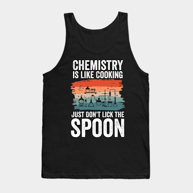 Chemist Scientists Science Lover Chemistry Is Like Cooking Tank Top by swissles